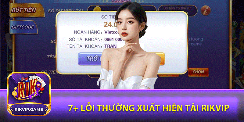 7+ lỗi thường xuất hiện tải rikvip