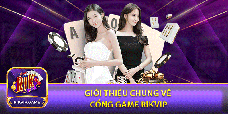 Giới thiệu chung về cổng game Rikvip