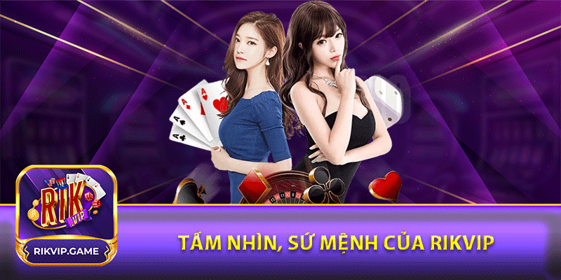 Tầm nhìn, sứ mệnh của Rikvip