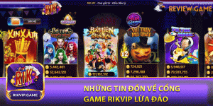 Những tin đồn về cổng game rikvip lừa đảo