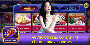 Những ưu điểm nổi bật khi tải ứng dụng rikvip iOS 